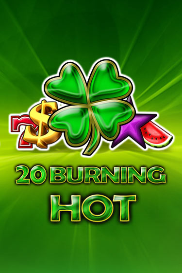 Игра 20 Burning Hot от Amusnet Interactive | Чемпион Слотс Казино 