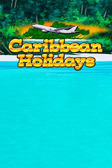 Игра Caribbean Holidays от  | Чемпион Слотс Казино 